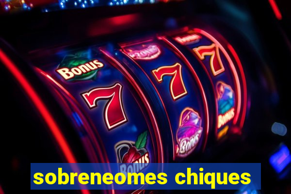 sobreneomes chiques